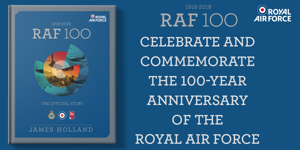 RAF 100: The Official Story by James Holland